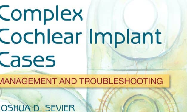 ‘Complex Cochlear Implant Cases’ Offers Audiologist Insight