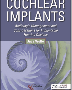New Textbook on Cochlear Implants by Jace Wolfe Released by Plural Publishing
