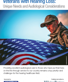 SPECIAL REPORT: Veterans with Hearing Loss: Unique Needs and Audiological Considerations